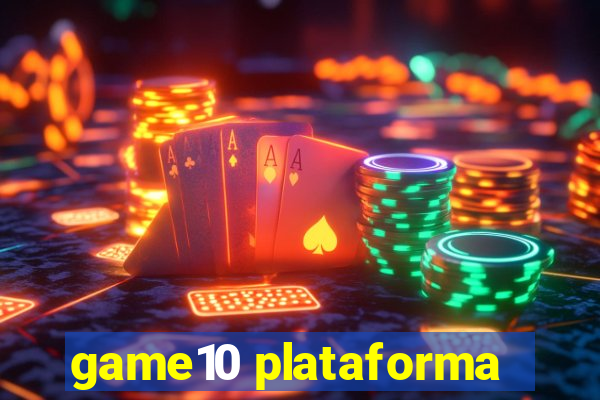 game10 plataforma